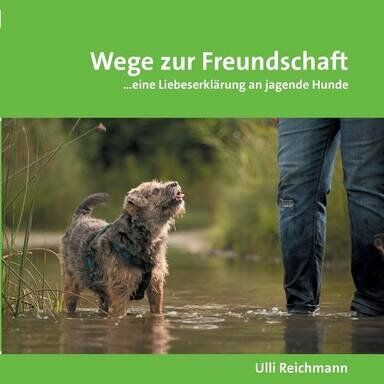 Ulli Reichmann - Wege zur Freundschaft: ...eine Liebeserklärung an jagende Hunde - Preis vom 14.10.2026 23:07:16 h