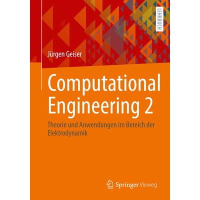 Computational Engineering 2, Taschenbuch von Jürgen Geiser, Springer Fachmedien Wiesbaden GmbH, 978-3-658-33152-8