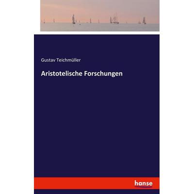 Aristotelische Forschungen, Taschenbuch von Gustav Teichmüller, Hansebooks, 978-3-7411-8599-1