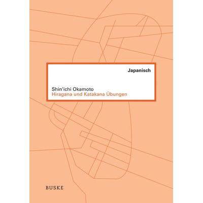 Hiragana und Katakana Übungen, Taschenbuch von Shin'ichi Okamoto, Buske, H, 978-3-87548-839-5