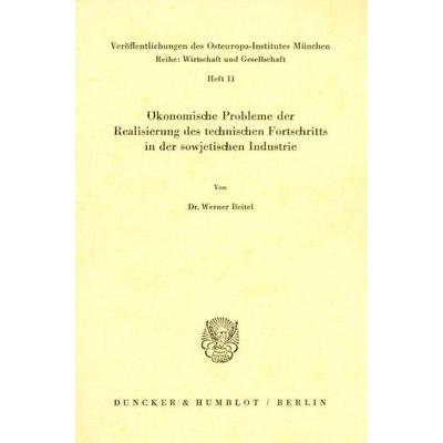 Ökonomische Probleme der Realisierung des technischen Fortschritts in der sowjetischen Industrie., Taschenbuch von Werner Beitel, Duncker & Humblot,