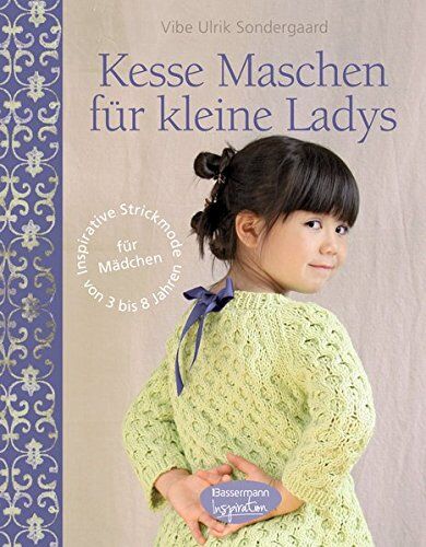 Sondergaard, Vibe Ulrik - Kesse Maschen für kleine Ladys: Inspirative Strickmode für Mädchen von 3 bis 8 Jahren - Preis vom 02.10.2026 23:42:20 h