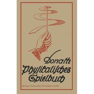 Physikalisches Spielbuch für die Jugend, Taschenbuch von Bruno Donath, Vieweg & Teubner, 978-3-663-00918-4