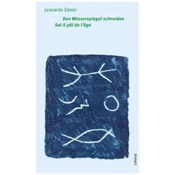 Den Wasserspiegel schneiden /Sot il pêl da l/'âga, Belletristik von Leonardo Zanier, Mevina Puorper, Ottavio Besomi