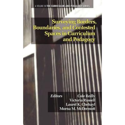 Surveying Borders, Boundaries, and Contested Spaces in Curriculum and Pedagogy (Hc), Gebundene Ausgabe von , Information Age Publishing,