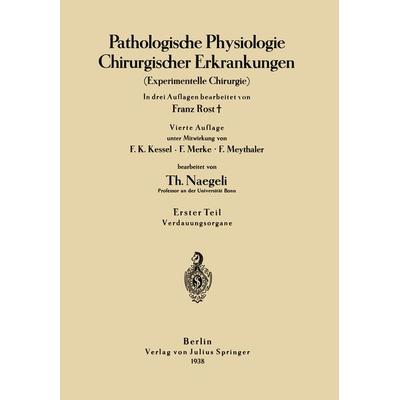 Pathologische Physiologie Chirurgischer Erkrankungen, Taschenbuch von Franz Rost,F.K. Kessel,F. Merke,F. Meythaler,Th. Naegeli, Springer Berlin,