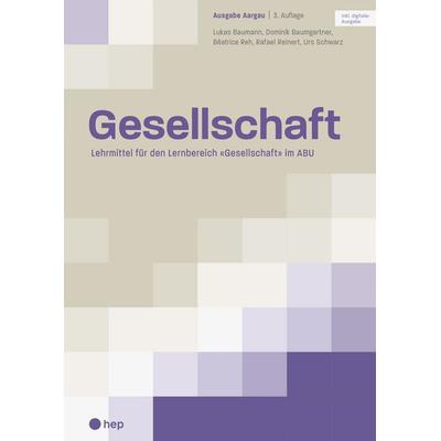 Gesellschaft Ausgabe Aargau (Print inkl. digitaler Ausgabe, Neuauflage 2025), Taschenbuch von Béatrice Reh,Lukas Baumann,Dominik Baumgartner,Rafael