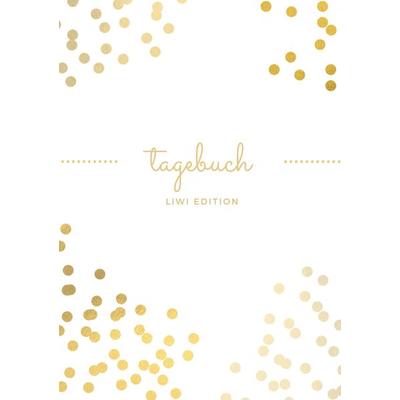 Tagebuch schön A5 liniert - 100 Seiten 90g/m² - Soft Cover goldene Punkte wei, Taschenbuch von Notizbuch A5,Tagebuch A5, Liwi Literatur- Und