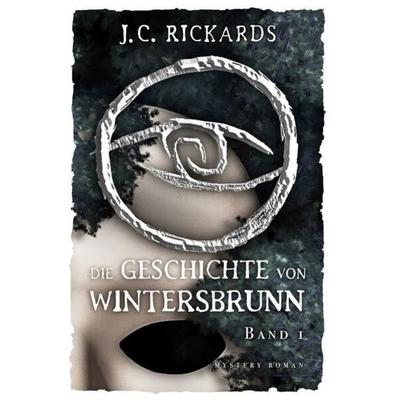 Die Geschichte von Wintersbrunn / Ursprung der Finsternis, Taschenbuch von J. C. Rickards, Epubli, 978-3-7575-6116-1