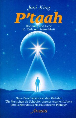 Jani King - P'taah. Hoffnung und Liebe für Erde und Menschheit : neue Botschaften von den Pleiaden ; wir Menschen als Schöpfer unseres eigenen Lebens und Lenker des Schicksals unseres Planeten. - Preis vom 02.10.2026 23:42:20 h