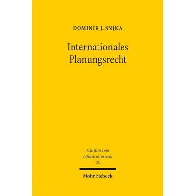 Internationales Planungsrecht, Taschenbuch von Dominik J. Snjka, Mohr Siebeck, 978-3-16-160697-7