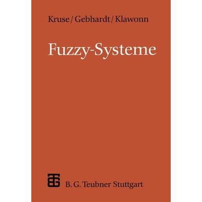 Fuzzy-Systeme, Taschenbuch von Frank Klawonn,Jörg Gebhardt, Vieweg & Teubner, 978-3-519-12130-5