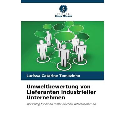 Umweltbewertung von Lieferanten industrieller Unternehmen, Taschenbuch von Larissa Catarine Tomazinho, Verlag Unser Wissen, 978-620-2-37783-6