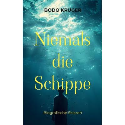 Niemals die Schippe, Taschenbuch von Bodo Krüger, BoD – Books on Demand, 978-3-695-75797-8