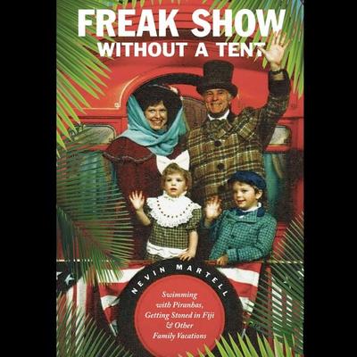 Freak Show Without a Tent - Nevin Martell, Audio, 9781942248156