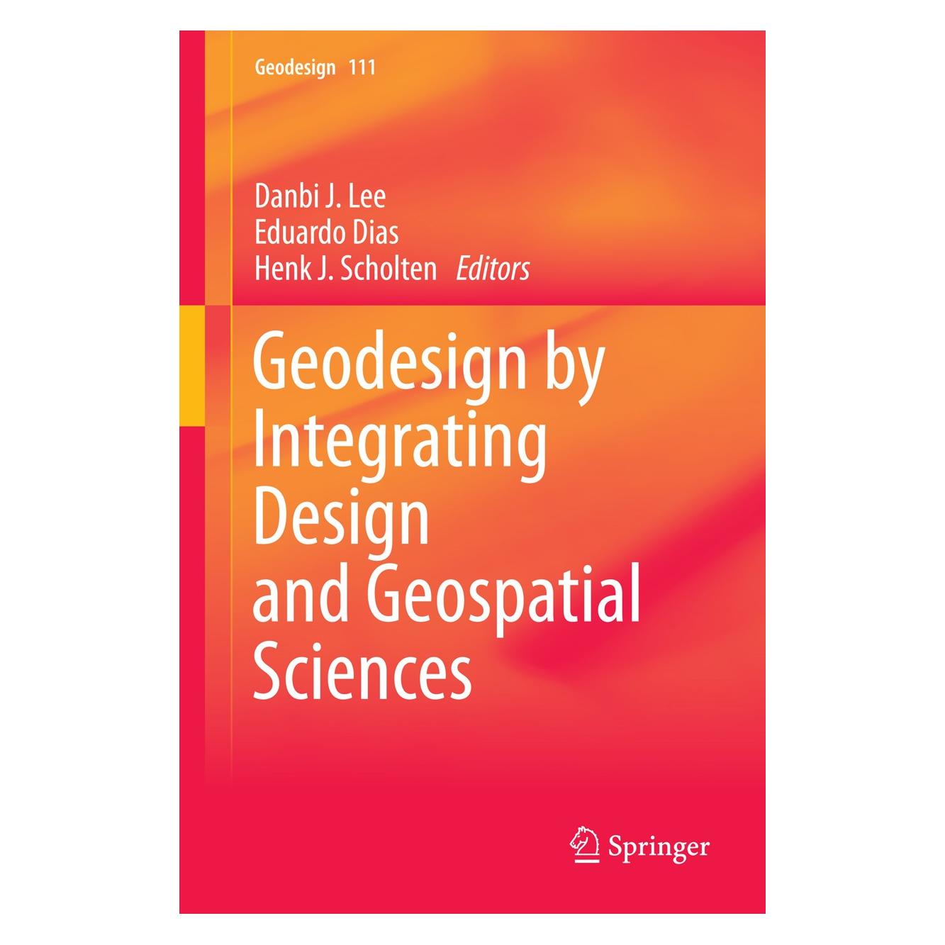Springer Geodesign by Integrating Design and Geo (Englisch, Hardcover, Danbi J. Lee, Eduardo Dias, Henk J. Scholten) (9783319082981)