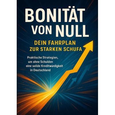 Bonität von Null: Dein Fahrplan zur starken Schufa, Taschenbuch von Jana Werner, Epubli, 978-3-565-12711-5