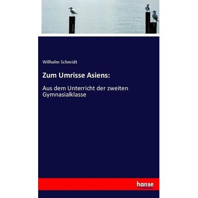 Zum Umrisse Asiens:, Taschenbuch von Wilhelm Schmidt, Hansebooks, 978-3-337-75574-4