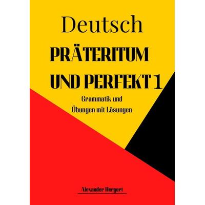Präteritum und Perfekt 1, Taschenbuch von Alexander Hergert, Epubli, 978-3-7575-0946-0