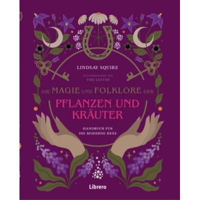 Die Magie und Folklore der Pflanzen und Kräuter, Taschenbuch von Lindsay Squire, Librero, 978-94-6499-031-7