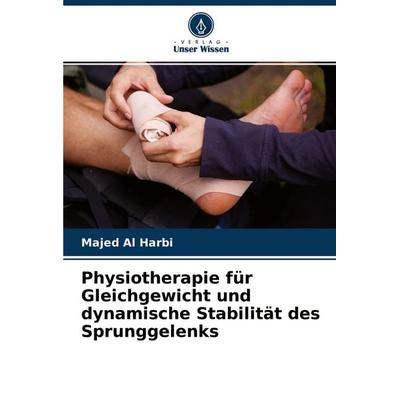 Physiotherapie für Gleichgewicht und dynamische Stabilität des Sprunggelenks, Taschenbuch von Majed Al Harbi, Verlag Unser Wissen, 978-620-4-34079-1