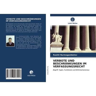 Verbote und Beschränkungen im Verfassungsrecht, Taschenbuch von Rashit Nurmagambetov, Verlag Unser Wissen, 978-620-3-56555-3