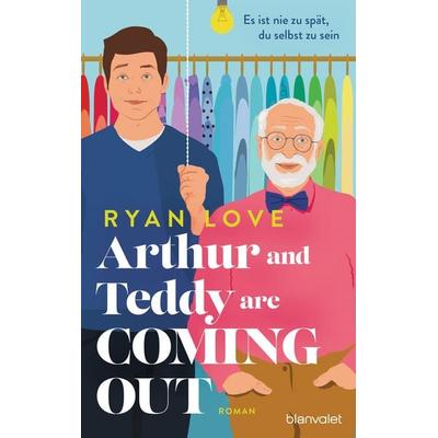 Arthur and Teddy are Coming out - Es ist nie zu spät, du selbst zu sein!, Taschenbuch von Ryan Love, Blanvalet, 978-3-7645-0882-1