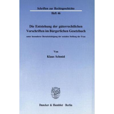Die Entstehung der güterrechtlichen Vorschriften im Bürgerlichen Gesetzbuch, unter besonderer Berücksichtigung der sozialen Stellung der Frau.,