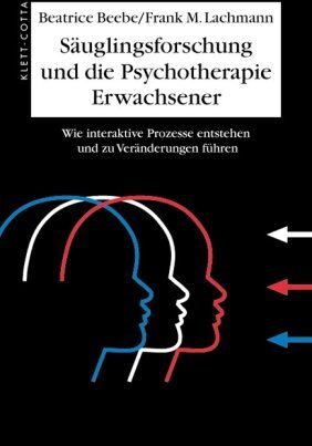 Beatrice Beebe - Säuglingsforschung und Psychotherapie Erwachsener: Wie interaktive Prozesse entstehen und zu Veränderungen führen - Preis vom 30.09.2026 09:01:18 h