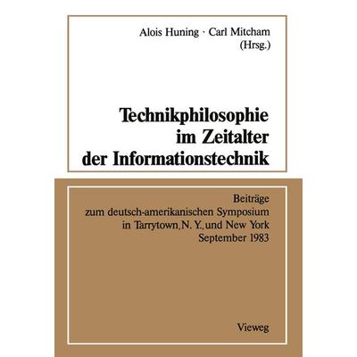 Technikphilosophie im Zeitalter der Informationstechnik, Taschenbuch von Alois Huning, Vieweg & Teubner, 978-3-528-08545-2