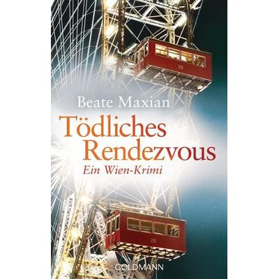 Tödliches Rendezvous, Taschenbuch von Beate Maxian, Goldmann