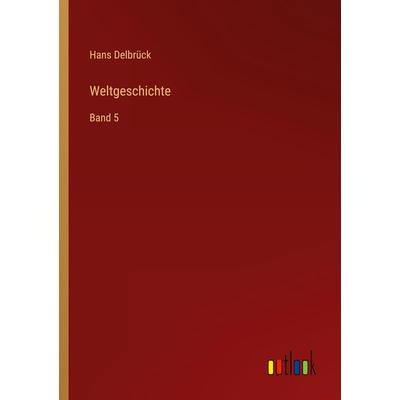 Weltgeschichte, Taschenbuch von Hans Delbrück, Outlook, 978-3-368-44932-2