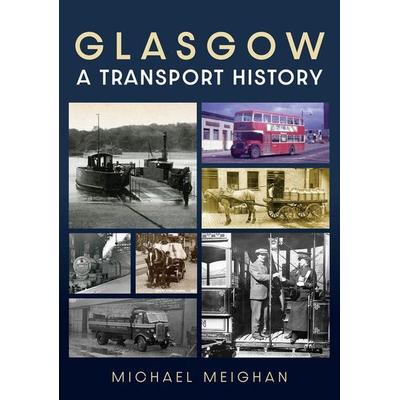 Glasgow: A Transport History, Taschenbuch von Michael Meighan, Amberley Publishing, 978-1-398-11582-8