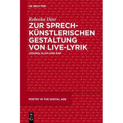 Zur sprechkünstlerischen Gestaltung von Live-Lyrik, Gebundene Ausgabe von Rebecka Dürr, De Gruyter, 978-3-11-223879-0
