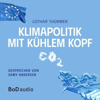 Klimapolitik mit kühlem Kopf - Lothar Thürmer, Audio, 9783758349119