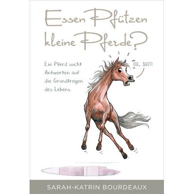 Essen Pfützen kleine Pferde?, Gebundene Ausgabe von Sarah-Katrin Bourdeaux, Sarah-Katrin Bourdeaux