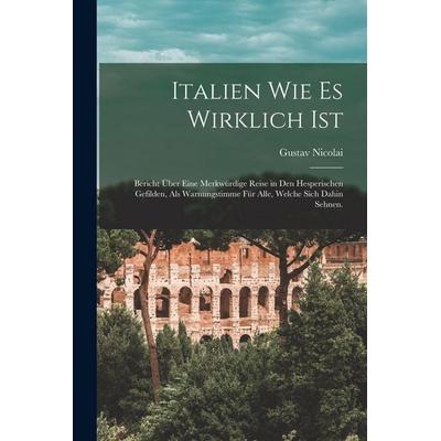 Italien wie es wirklich ist, Taschenbuch von Gustav Nicolai, Tradd Street Press, 978-1-01-742874-2