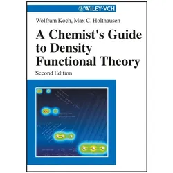 A Chemist's Guide to Density Functional Theory, Fachbücher von Wolfram Koch, Max C Holthausen