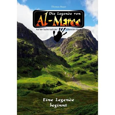 Die Legende von Al-Maree - Eine Legende beginnt, Taschenbuch von Thomas Bauer, BoD – Books on Demand, 978-3-696-35380-3