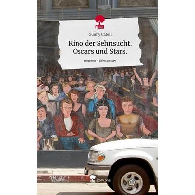 Kino der Sehnsucht. Oscars und Stars.. Life is a Story - story.one, Gebundene Ausgabe von Gunny Catell, Storylution, 978-3-7115-7993-5