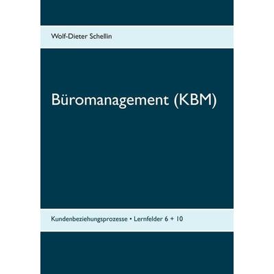 Büromanagement (KBM), Taschenbuch von Wolf-Dieter Schellin, BoD – Books on Demand, 978-3-7392-4659-8