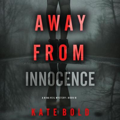 Away From Innocence (A Nina Veil FBI Suspense Thriller—Book 10) - Kate Bold, Audio, 9798894827384