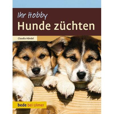 Hunde züchten, Gebundene Ausgabe von Claudia Händel, Verlag Eugen Ulmer, 978-3-8001-7617-5