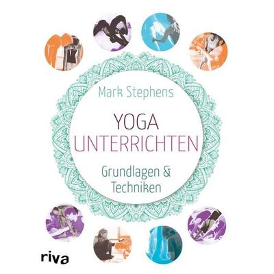 Yoga unterrichten, Taschenbuch von Mark Stephens, Riva, 978-3-86883-523-6