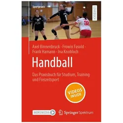 Handball – Das Praxisbuch für Studium, Training und Freizeitsport, Fachbücher von Ina Knobloch, Steffen Greve, Frank Hamann, Frowin Fasold, Axel Binnenbruck