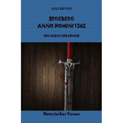 Segeberg Anno Domini 1362, Taschenbuch von Rolf Sievers, Epubli, 978-3-7575-3571-1