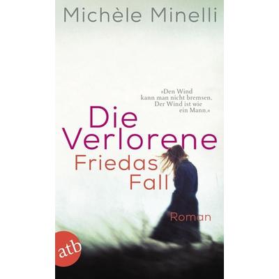 Die Verlorene – Friedas Fall, Taschenbuch von Michèle Minelli, Aufbau TB, 978-3-7466-4170-6