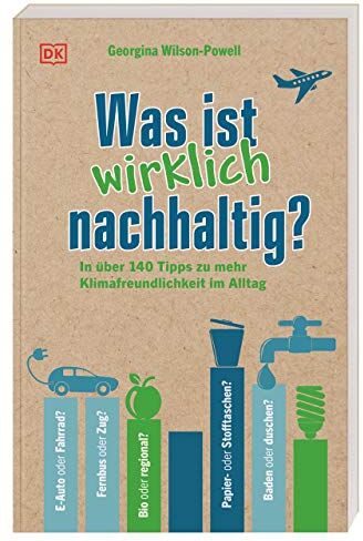 Georgina Wilson-Powell - Was ist wirklich nachhaltig?: In über 140 Tipps zu mehr Klimafreundlichkeit im Alltag - Preis vom 07.10.2026 11:45:10 h