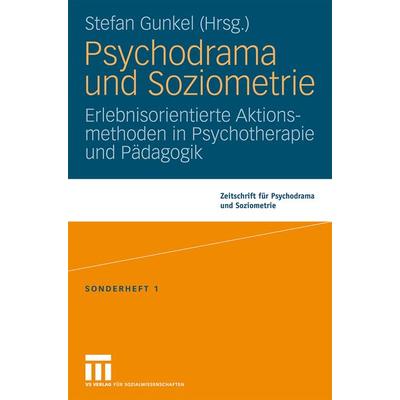 Psychodrama und Soziometrie, Taschenbuch von Stefan Gunkel, VS Verlag für Sozialwissenschaften, 978-3-531-16360-4