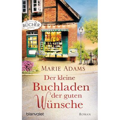 Der kleine Buchladen der guten Wünsche, Taschenbuch von Marie Adams, Blanvalet